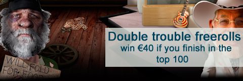 Double Trouble freerolls on Unibet Poker